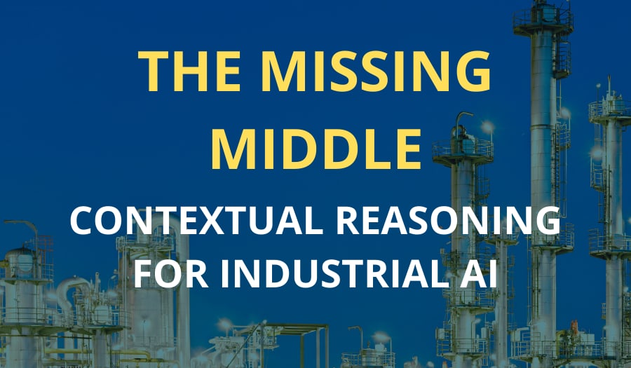 The Missing Middle: Contextual Reasoning for Industrial AI, over a refinery at night